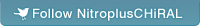 Follow Nitroplus CHiRAL on Twitter
