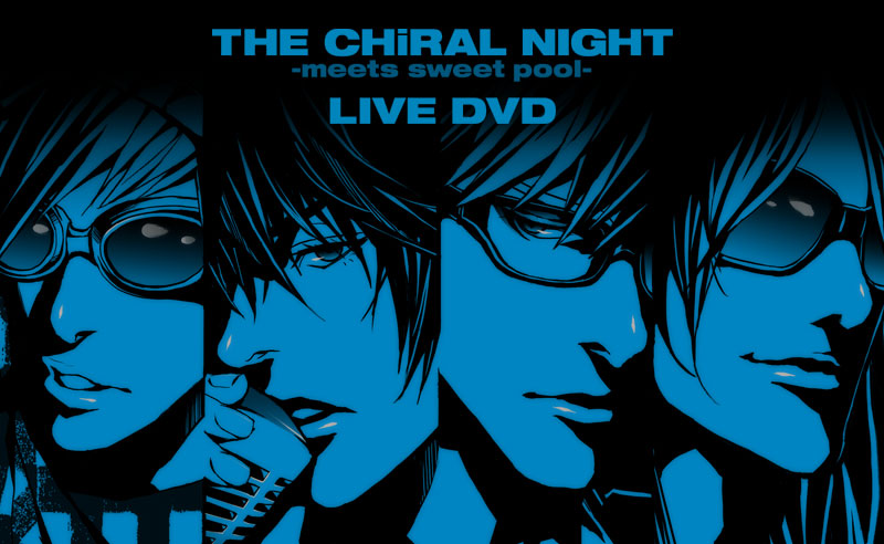 THE CHiRAL NIGHT -meets sweet pool- LIVE DVD